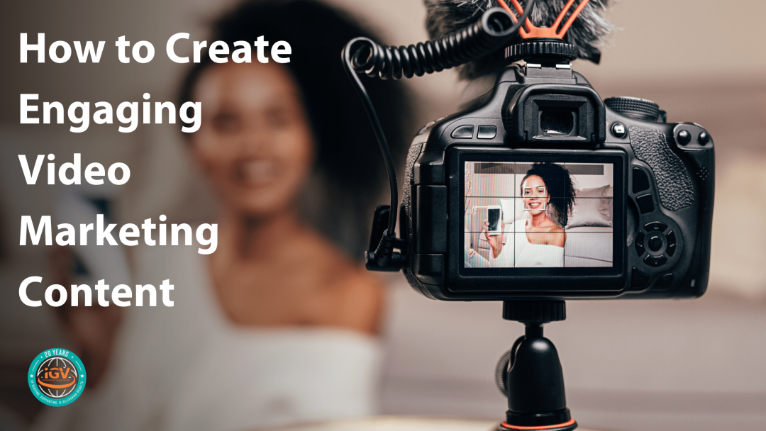How to Create Engaging Video Marketing Content